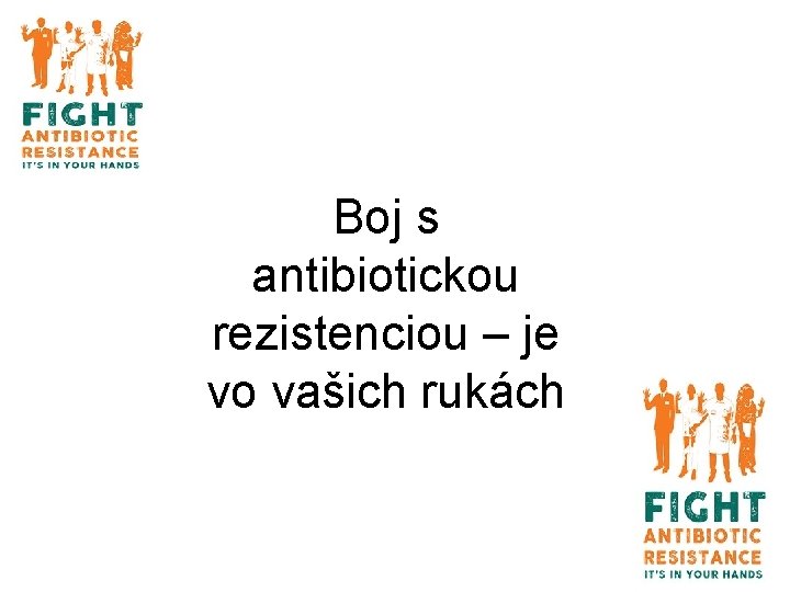 Boj s antibiotickou rezistenciou – je vo vašich rukách 