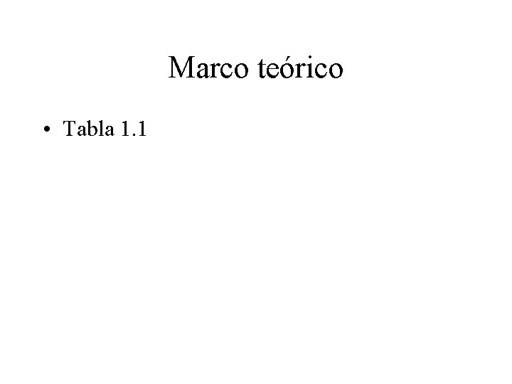 Marco teórico • Tabla 1. 1 