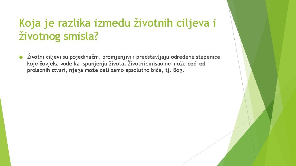 Koja je razlika između životnih ciljeva i životnog smisla? Životni ciljevi su pojedinačni, promjenjivi