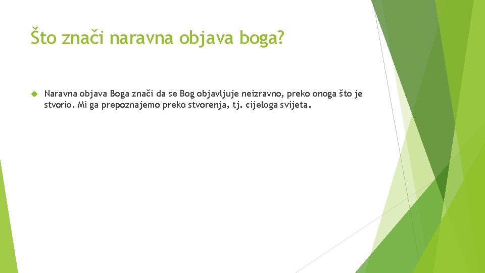 Što znači naravna objava boga? Naravna objava Boga znači da se Bog objavljuje neizravno,