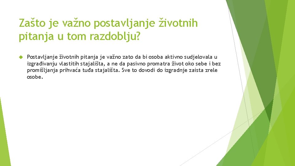 Zašto je važno postavljanje životnih pitanja u tom razdoblju? Postavljanje životnih pitanja je važno