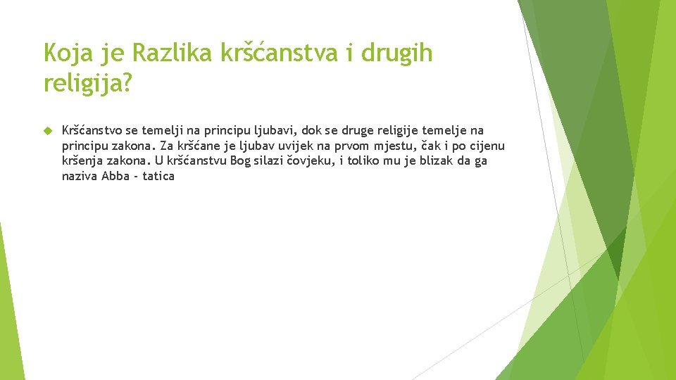 Koja je Razlika kršćanstva i drugih religija? Kršćanstvo se temelji na principu ljubavi, dok