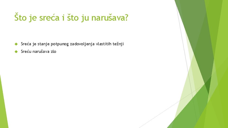 Što je sreća i što ju narušava? Sreća je stanje potpunog zadovoljenja vlastitih težnji