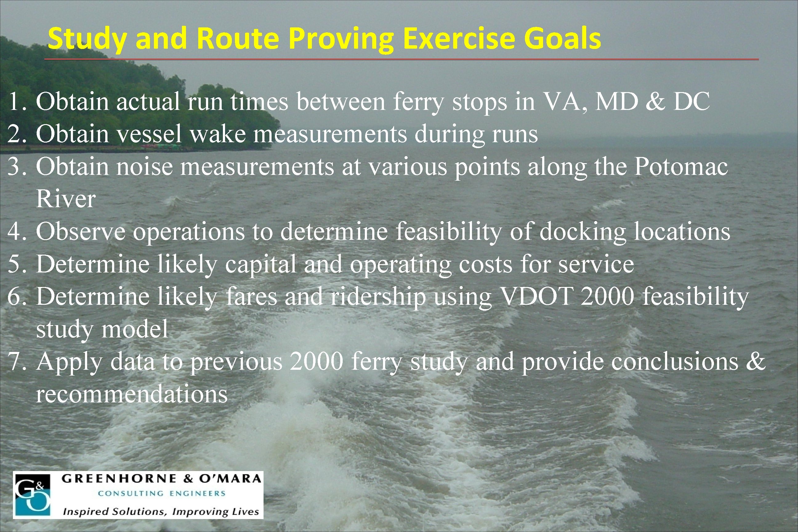 Study and Route Proving Exercise Goals 1. Obtain actual run times between ferry stops