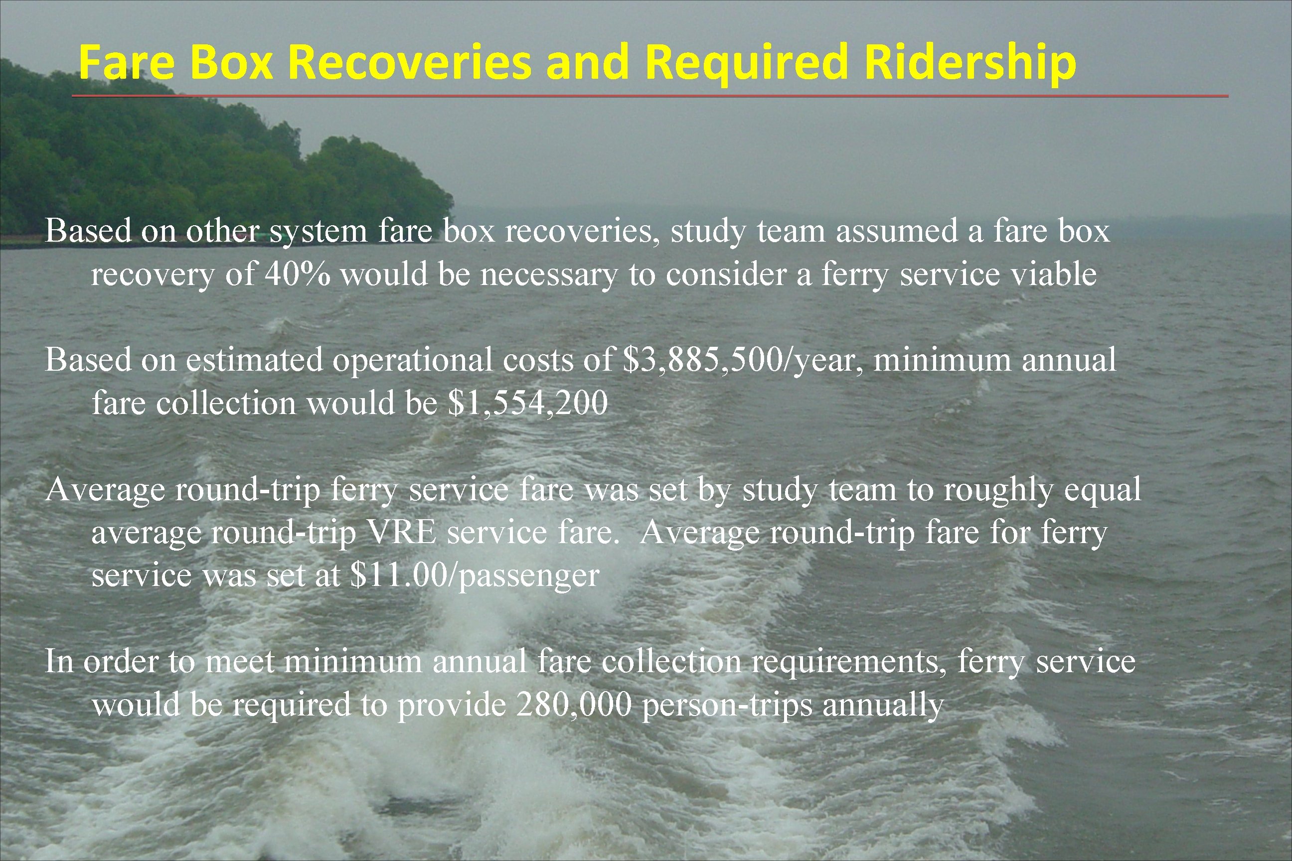Fare Box Recoveries and Required Ridership Based on other system fare box recoveries, study