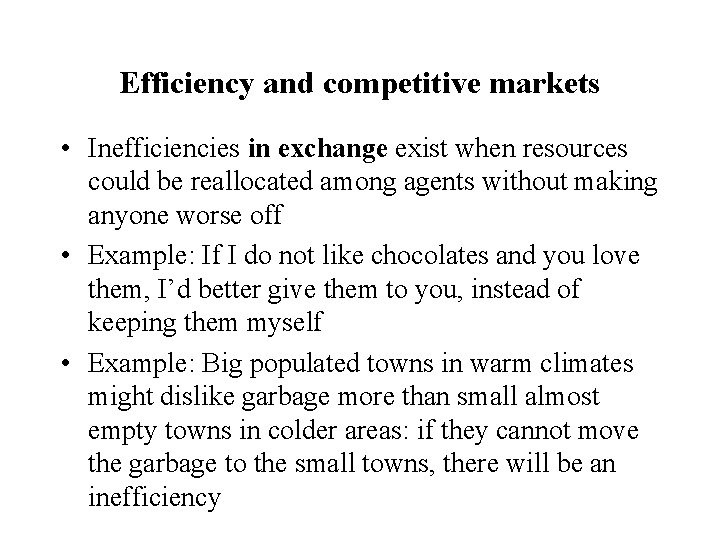 Efficiency and competitive markets • Inefficiencies in exchange exist when resources could be reallocated