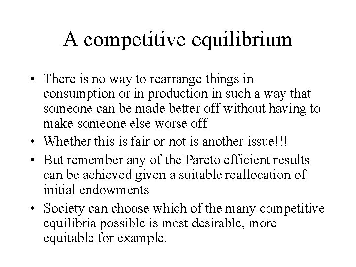 A competitive equilibrium • There is no way to rearrange things in consumption or