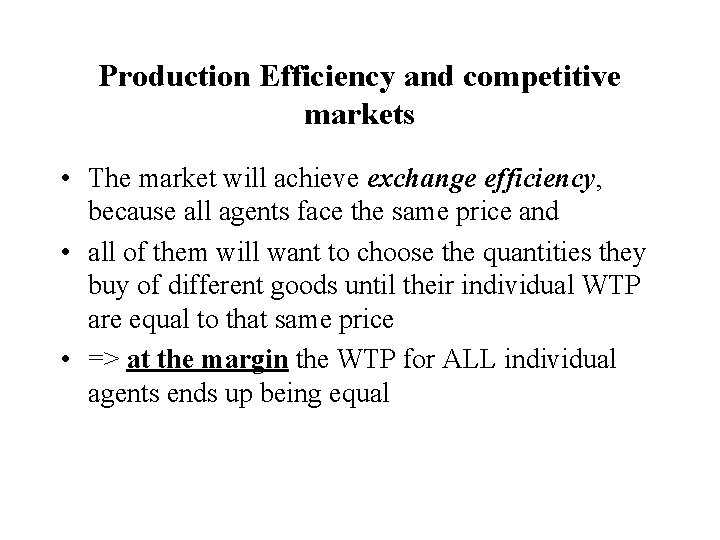 Production Efficiency and competitive markets • The market will achieve exchange efficiency, because all