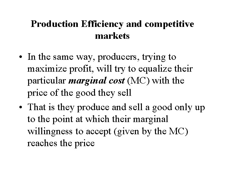 Production Efficiency and competitive markets • In the same way, producers, trying to maximize