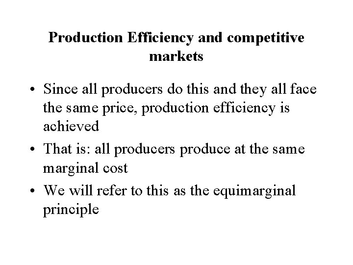 Production Efficiency and competitive markets • Since all producers do this and they all