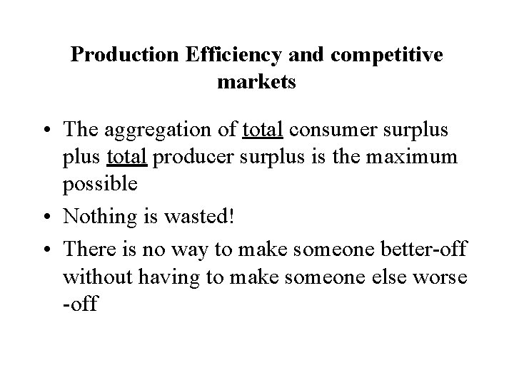 Production Efficiency and competitive markets • The aggregation of total consumer surplus total producer