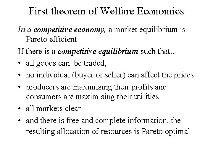 First theorem of Welfare Economics In a competitive economy, a market equilibrium is Pareto