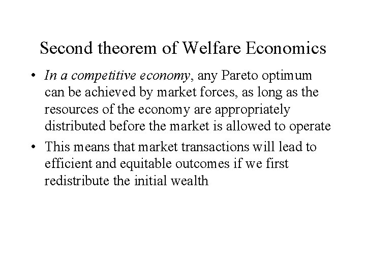 Second theorem of Welfare Economics • In a competitive economy, any Pareto optimum can