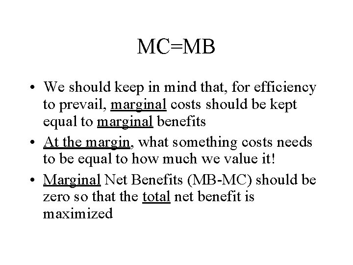 MC=MB • We should keep in mind that, for efficiency to prevail, marginal costs