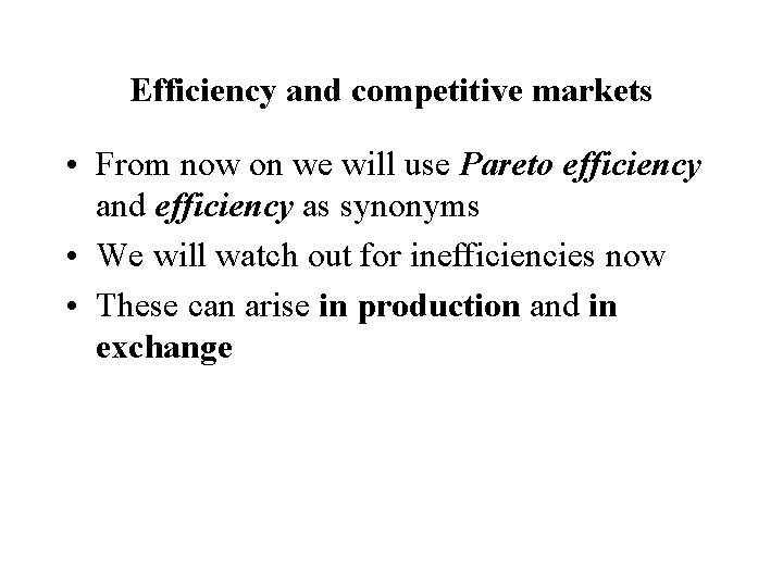 Efficiency and competitive markets • From now on we will use Pareto efficiency and