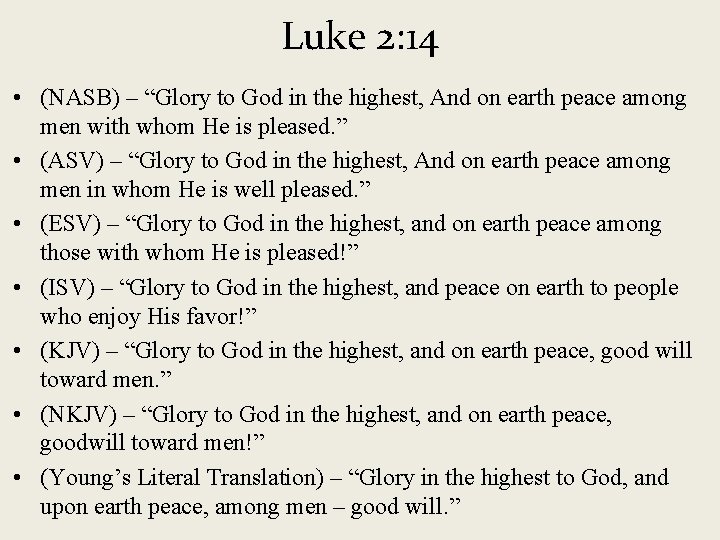 Luke 2: 14 • (NASB) – “Glory to God in the highest, And on