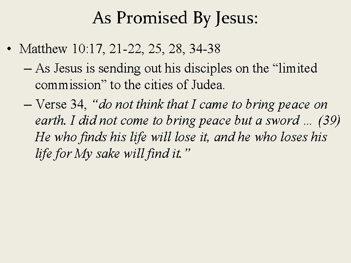 As Promised By Jesus: • Matthew 10: 17, 21 -22, 25, 28, 34 -38