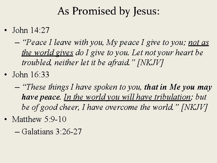 As Promised by Jesus: • John 14: 27 – “Peace I leave with you,