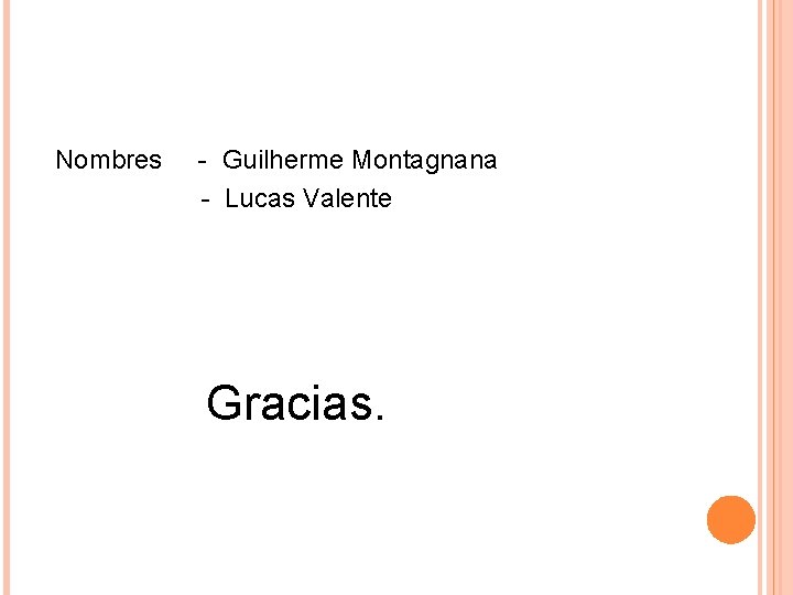 Nombres - Guilherme Montagnana - Lucas Valente Gracias. 