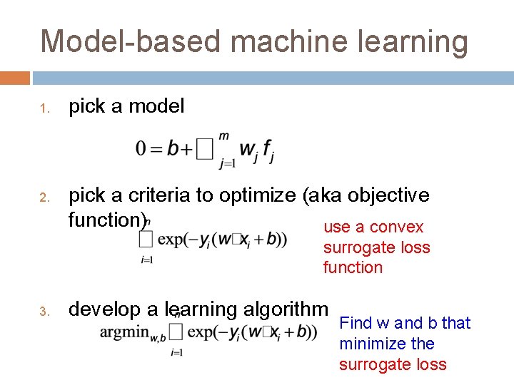 Model-based machine learning 1. 2. pick a model pick a criteria to optimize (aka