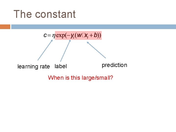 The constant learning rate label prediction When is this large/small? 