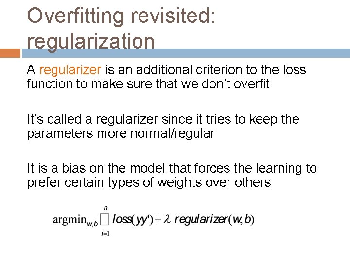 Overfitting revisited: regularization A regularizer is an additional criterion to the loss function to