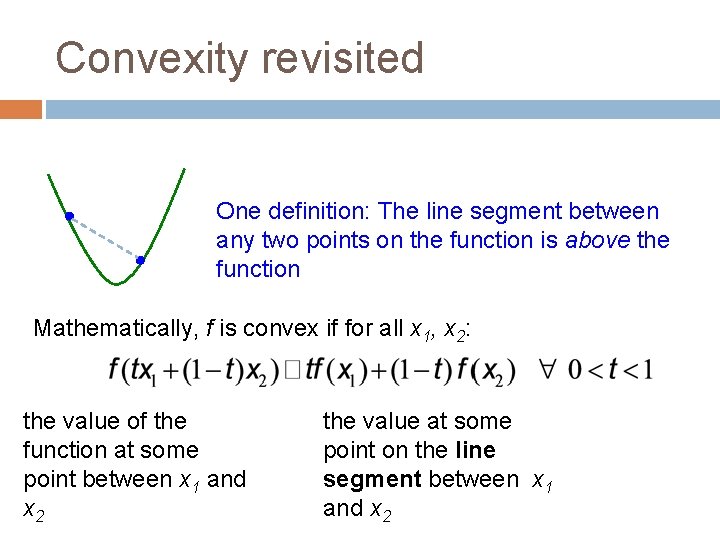 Convexity revisited One definition: The line segment between any two points on the function