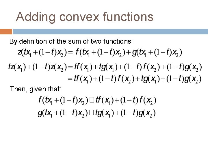 Adding convex functions By definition of the sum of two functions: Then, given that: