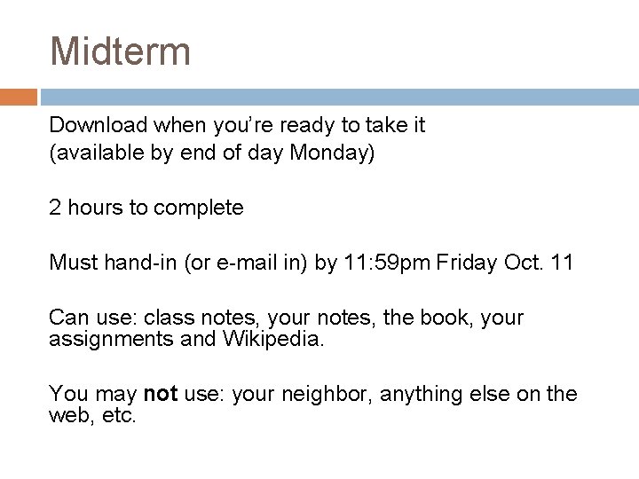 Midterm Download when you’re ready to take it (available by end of day Monday)