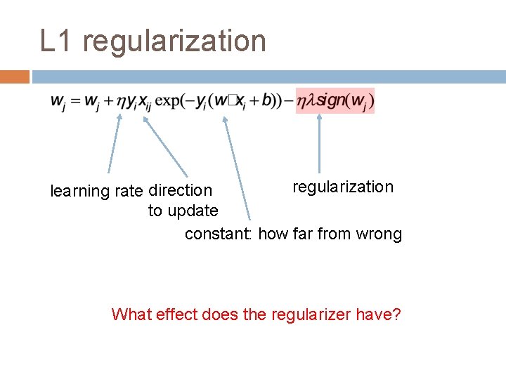 L 1 regularization learning rate direction to update constant: how far from wrong What