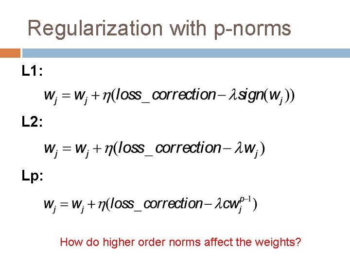 Regularization with p-norms L 1: L 2: Lp: How do higher order norms affect