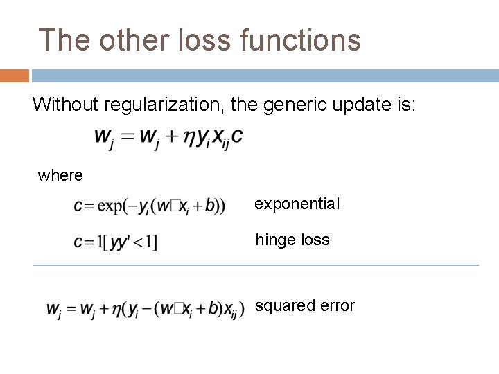 The other loss functions Without regularization, the generic update is: where exponential hinge loss