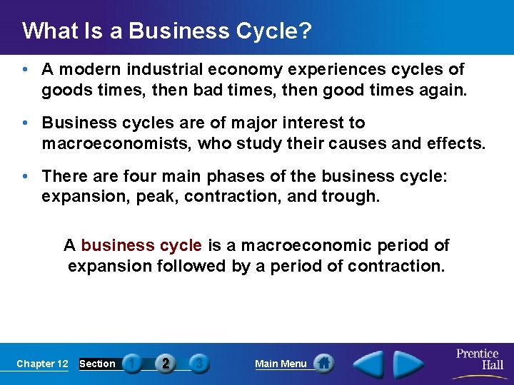 What Is a Business Cycle? • A modern industrial economy experiences cycles of goods