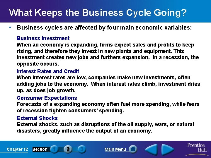 What Keeps the Business Cycle Going? • Business cycles are affected by four main