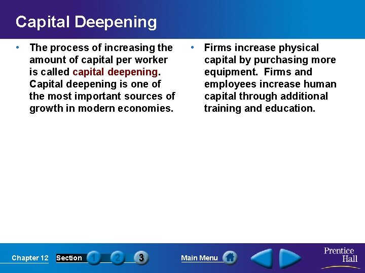 Capital Deepening • The process of increasing the amount of capital per worker is