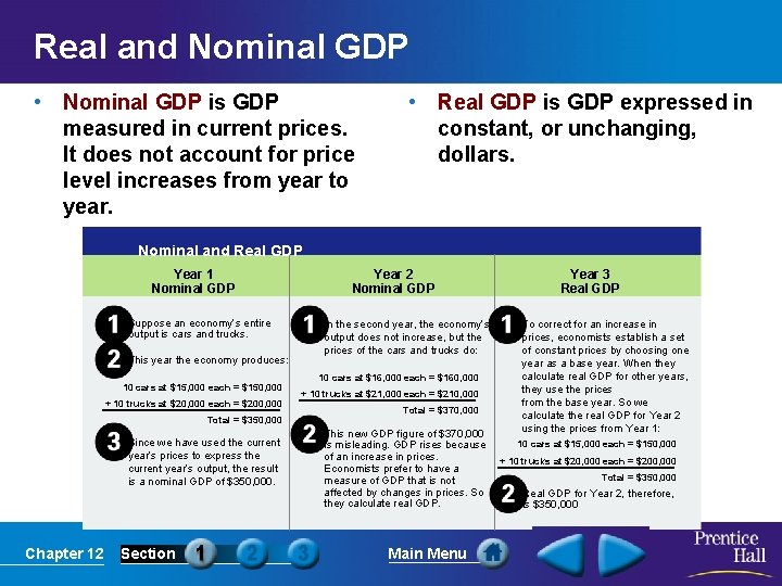 Real and Nominal GDP • Nominal GDP is GDP measured in current prices. It