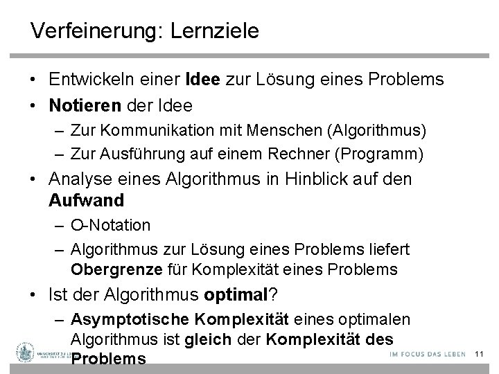 Verfeinerung: Lernziele • Entwickeln einer Idee zur Lösung eines Problems • Notieren der Idee