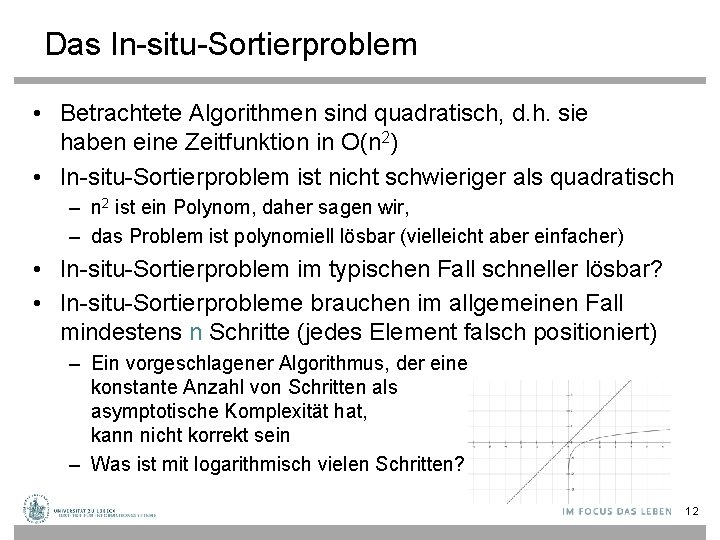 Das In-situ-Sortierproblem • Betrachtete Algorithmen sind quadratisch, d. h. sie haben eine Zeitfunktion in