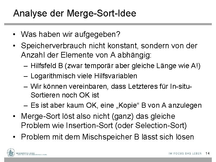 Analyse der Merge-Sort-Idee • Was haben wir aufgegeben? • Speicherverbrauch nicht konstant, sondern von