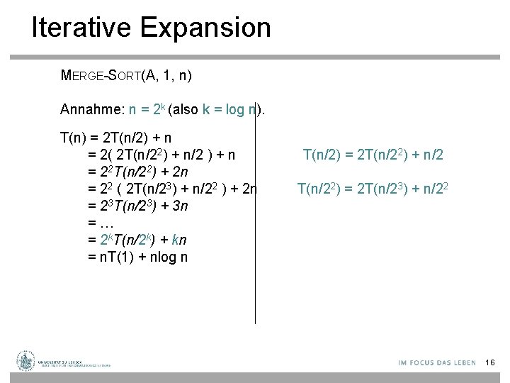 Iterative Expansion MERGE-SORT(A, 1, n) Annahme: n = 2 k (also k = log