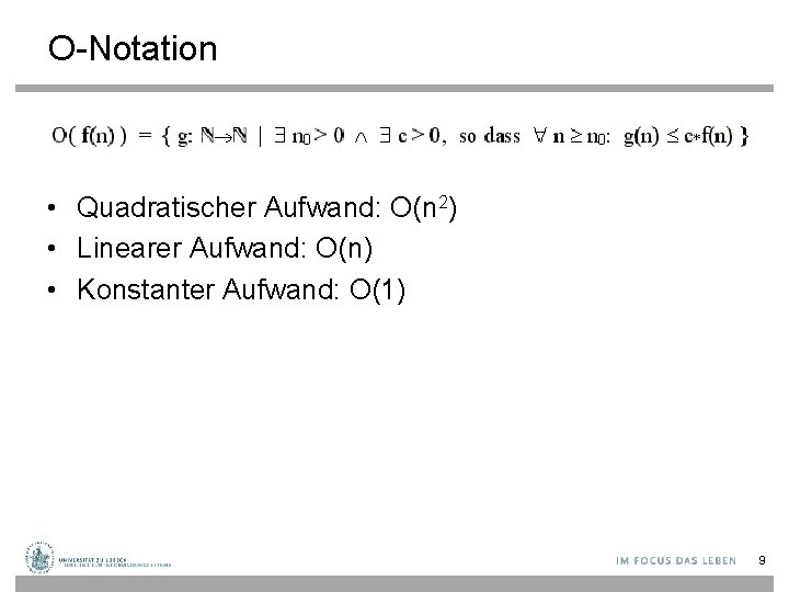 O-Notation • Quadratischer Aufwand: O(n 2) • Linearer Aufwand: O(n) • Konstanter Aufwand: O(1)