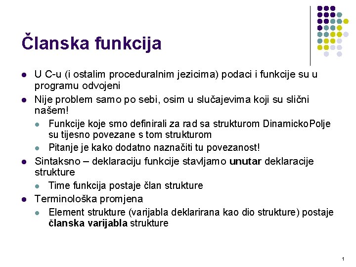 Članska funkcija l l U C-u (i ostalim proceduralnim jezicima) podaci i funkcije su