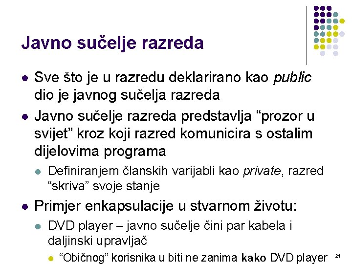 Javno sučelje razreda l l Sve što je u razredu deklarirano kao public dio