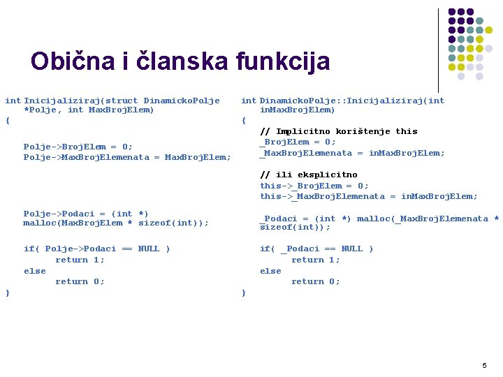 Obična i članska funkcija int Inicijaliziraj(struct Dinamicko. Polje *Polje, int Max. Broj. Elem) {