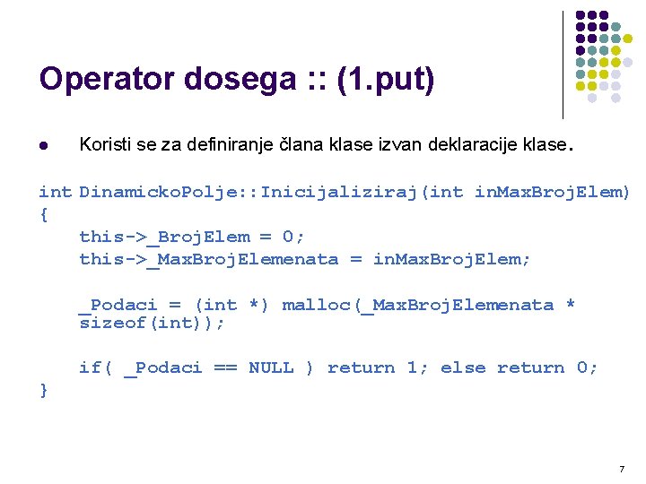 Operator dosega : : (1. put) l Koristi se za definiranje člana klase izvan