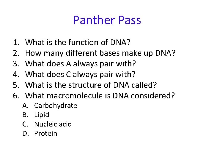 Panther Pass 1. 2. 3. 4. 5. 6. What is the function of DNA?