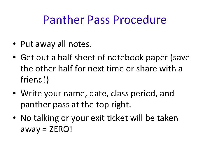 Panther Pass Procedure • Put away all notes. • Get out a half sheet