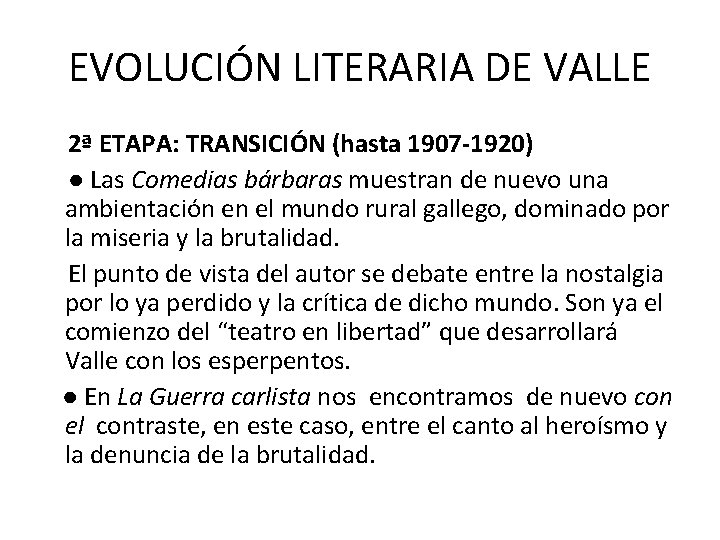 EVOLUCIÓN LITERARIA DE VALLE 2ª ETAPA: TRANSICIÓN (hasta 1907 -1920) ● Las Comedias bárbaras