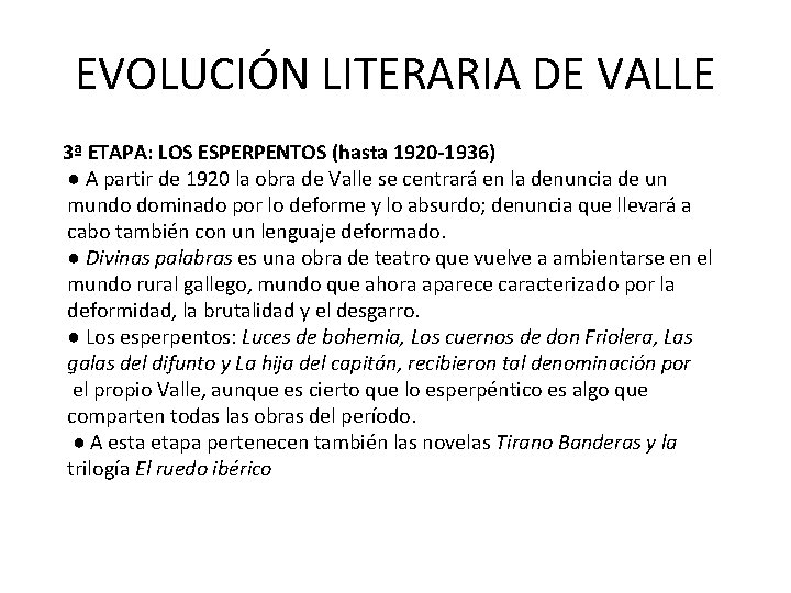 EVOLUCIÓN LITERARIA DE VALLE 3ª ETAPA: LOS ESPERPENTOS (hasta 1920 -1936) ● A partir