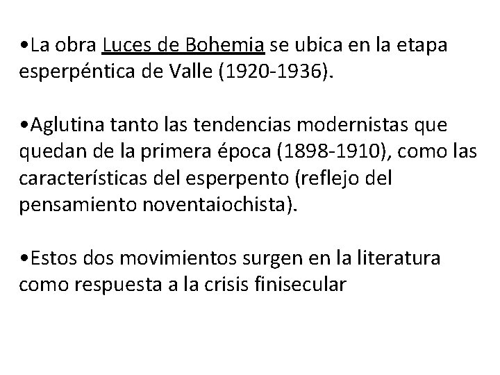  • La obra Luces de Bohemia se ubica en la etapa esperpéntica de